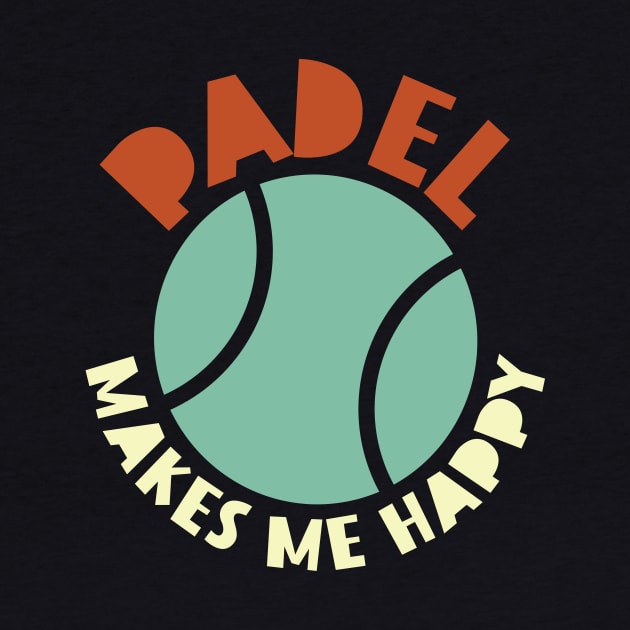Padel Makes Me Happy by whyitsme
